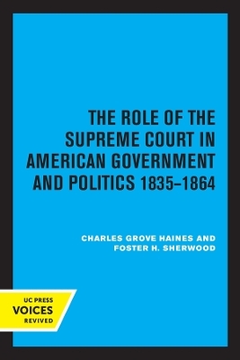 The Role of the Supreme Court in American Government and Politics, 1835-1864 - Charles Grove Haines, Foster H. Sherwood