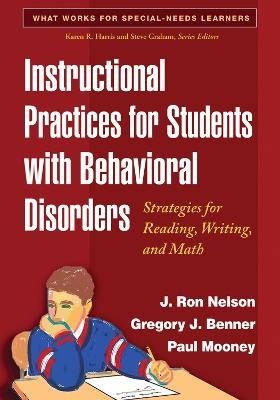 Instructional Practices for Students with Behavioral Disorders - J. Ron Nelson, Gregory J. Benner, Paul Mooney, Robert H. Horner, Jessica Swaye