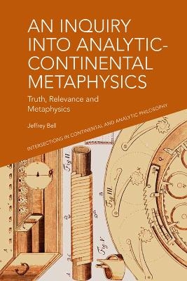 An Inquiry into Analytic-Continental Metaphysics - Jeffrey Bell