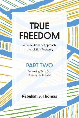 True Freedom Part Two - Rebekah S Thomas