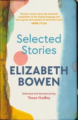 The Selected Stories of Elizabeth Bowen - Elizabeth Bowen