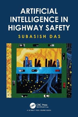 Artificial Intelligence in Highway Safety - Subasish Das