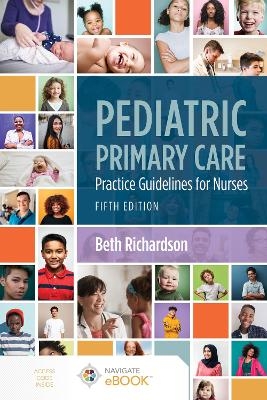 Pediatric Primary Care: Practice Guidelines for Nurses - Beth Richardson