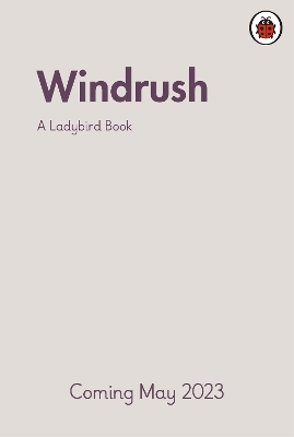 A Ladybird Book: Windrush - Colin Grant, Emma Dyer