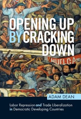Opening Up by Cracking Down - Adam Dean