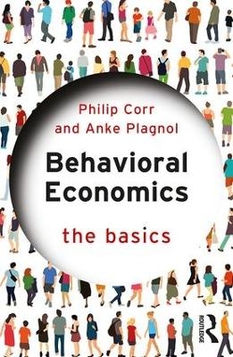 Behavioral Economics - Philip Corr, Anke Plagnol