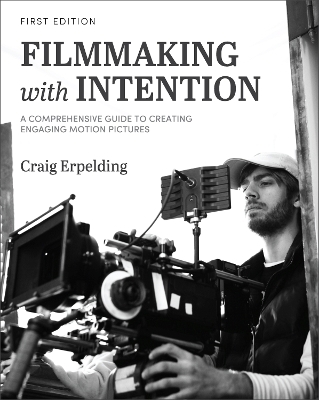 Filmmaking with Intention - Craig Erpelding