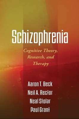 Schizophrenia - Aaron T. Beck, Neil A. Rector, Neal Stolar, Paul Grant