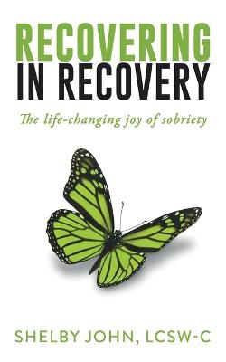 Recovering in Recovery - Shelby John