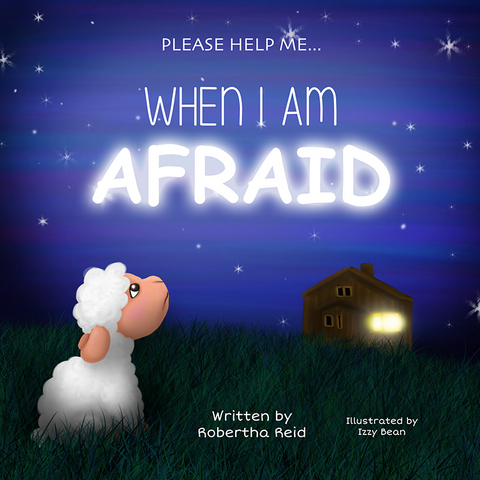 When I Am Afraid : Please Help Me -  Robertha Reid