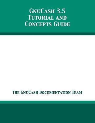 GnuCash 3.5 Tutorial and Concepts Guide -  The GnuCash Documentation Team