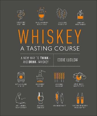 Whiskey: A Tasting Course - Eddie Ludlow