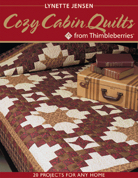 Cozy Cabin Quilts from Thimbleberries -  Lynette Jensen