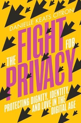 The Fight for Privacy - Danielle Keats Citron
