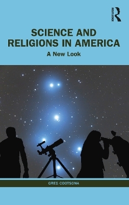 Science and Religions in America - Greg Cootsona