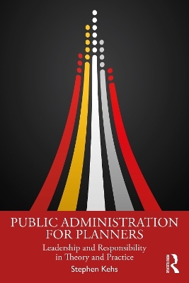 Public Administration for Planners - Stephen Kehs