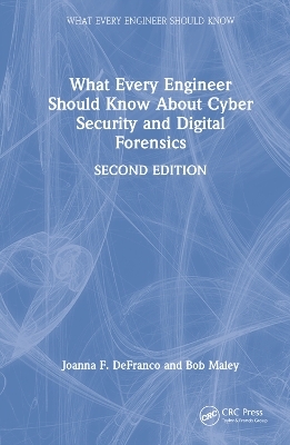 What Every Engineer Should Know About Cyber Security and Digital Forensics - Joanna F. DeFranco, Bob Maley
