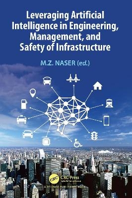 Leveraging Artificial Intelligence in Engineering, Management, and Safety of Infrastructure - 