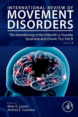 The Neurobiology of the Gilles De La Tourette Syndrome and Chronic Tics: Part B - 