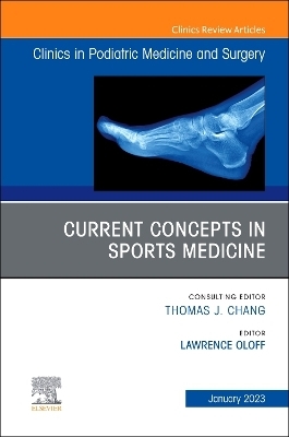 Current Concepts in Sports Medicine, An Issue of Clinics in Podiatric Medicine and Surgery - 