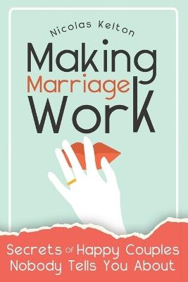 Making Marriage Work - Nicolas Kelton