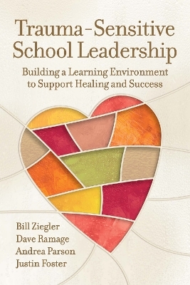 Trauma-Sensitive School Leadership - Bill Ziegler, Dave Ramage, Andrea Parson, Justin Foster
