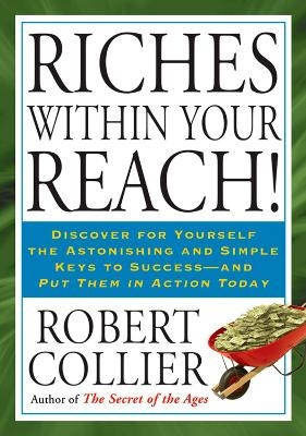 Riches within Your Reach! - Robert Collier