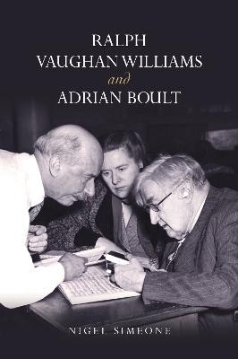 Ralph Vaughan Williams and Adrian Boult - Nigel Simeone