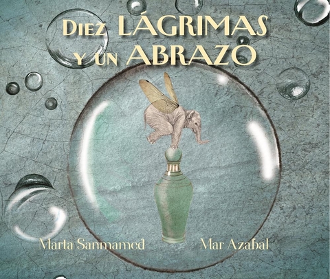 Diez lágrimas y un abrazo -  Marta Sanmamed