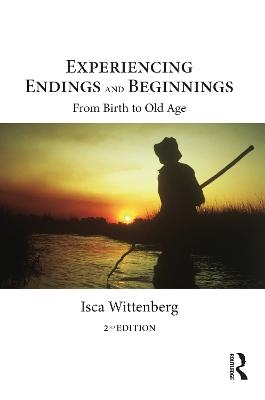Experiencing Endings and Beginnings - Isca Wittenberg