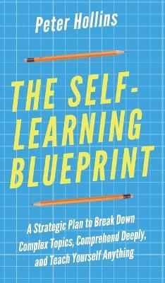 The Self-Learning Blueprint - Peter Hollins