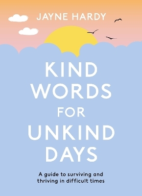Kind Words for Unkind Days - Jayne Hardy