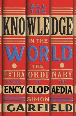 All the Knowledge in the World - Simon Garfield