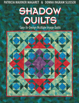 Shadow Quilts -  Patricia Maixner Magaret,  Donna Slusser
