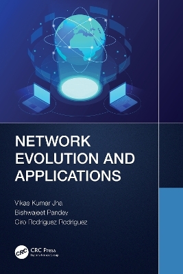 Network Evolution and Applications - Vikas Kumar Jha, Bishwajeet Kumar Pandey, Ciro Rodriguez