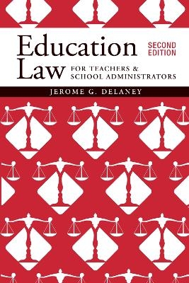 Education Law for Teachers and School Administrators - Jerome G Delaney