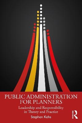 Public Administration for Planners - Stephen Kehs