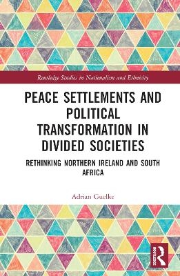 Peace Settlements and Political Transformation in Divided Societies - Adrian Guelke