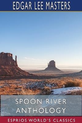 Spoon River Anthology (Esprios Classics) - Edgar Lee Masters