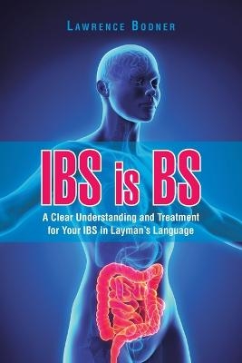 IBS is BS - Lawrence Bodner