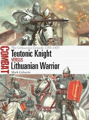 Teutonic Knight vs Lithuanian Warrior - Mark Galeotti