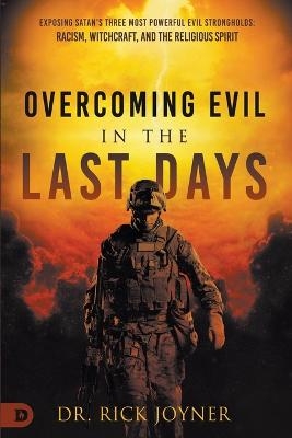 Overcoming Evil in the Last Days - Rick Joyner