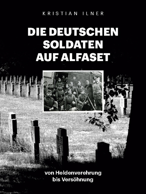 Die deutschen Soldaten auf Alfaset - Kristian Ilner