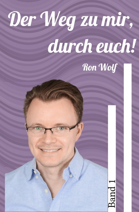 Der Weg zu mir, durch euch! - Ron Wolf