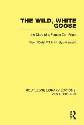 The Wild, White Goose -  Roshi P.T.N.H. Jiyu-Kennett