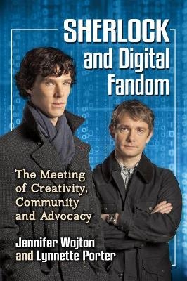 Sherlock and Digital Fandom - Jennifer Wojton, Lynnette Porter