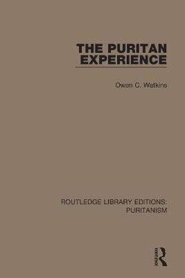 The Puritan Experience - Owen C. Watkins