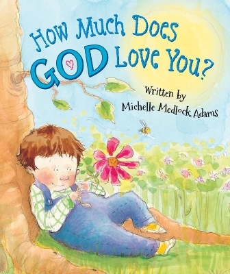 How Much Does God Love You? - Michelle Medlock Adams, Paige Keiser