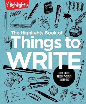 The Highlights Book of Things to Write - 