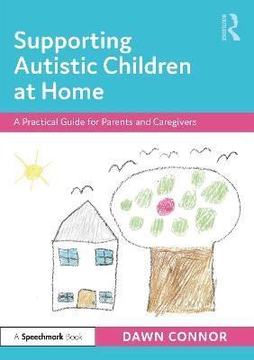 Supporting Autistic Children at Home - Dawn Connor